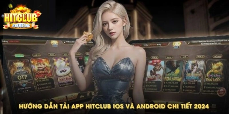 Các bước cơ bản để thực hiện tải app HITCLUB