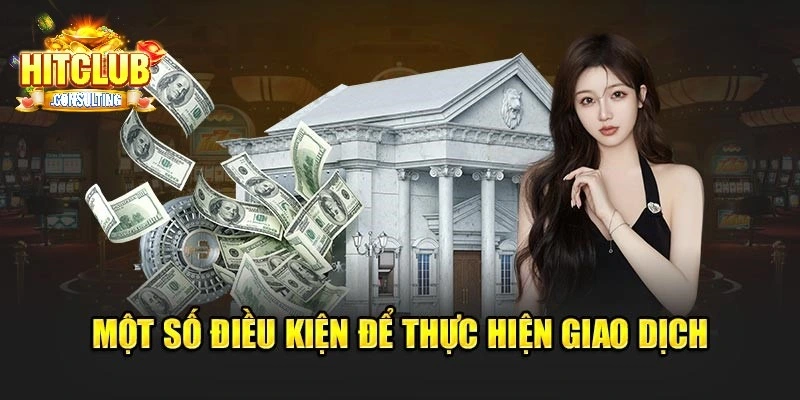 Điều kiện chung khi nạp rút tiền HITCLUB
