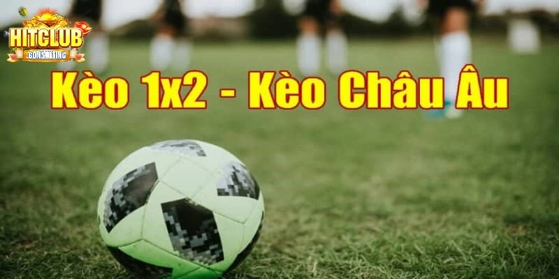 Kèo 1x2 luôn được lựa chọn tại sảnh thể thao HITCLUB